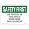 Signmission OSHA, Use Goggles Or Face Shield When Using This, 10in X 7in Rigid Plastic, 7" W, 10" L, Landscape OS-SF-P-710-L-10997 - alternate 1